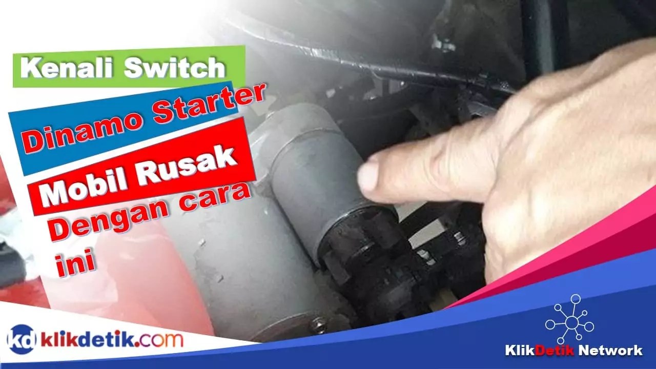 Cara Memperbaiki Switch Dinamo Starter Mobil General Tips