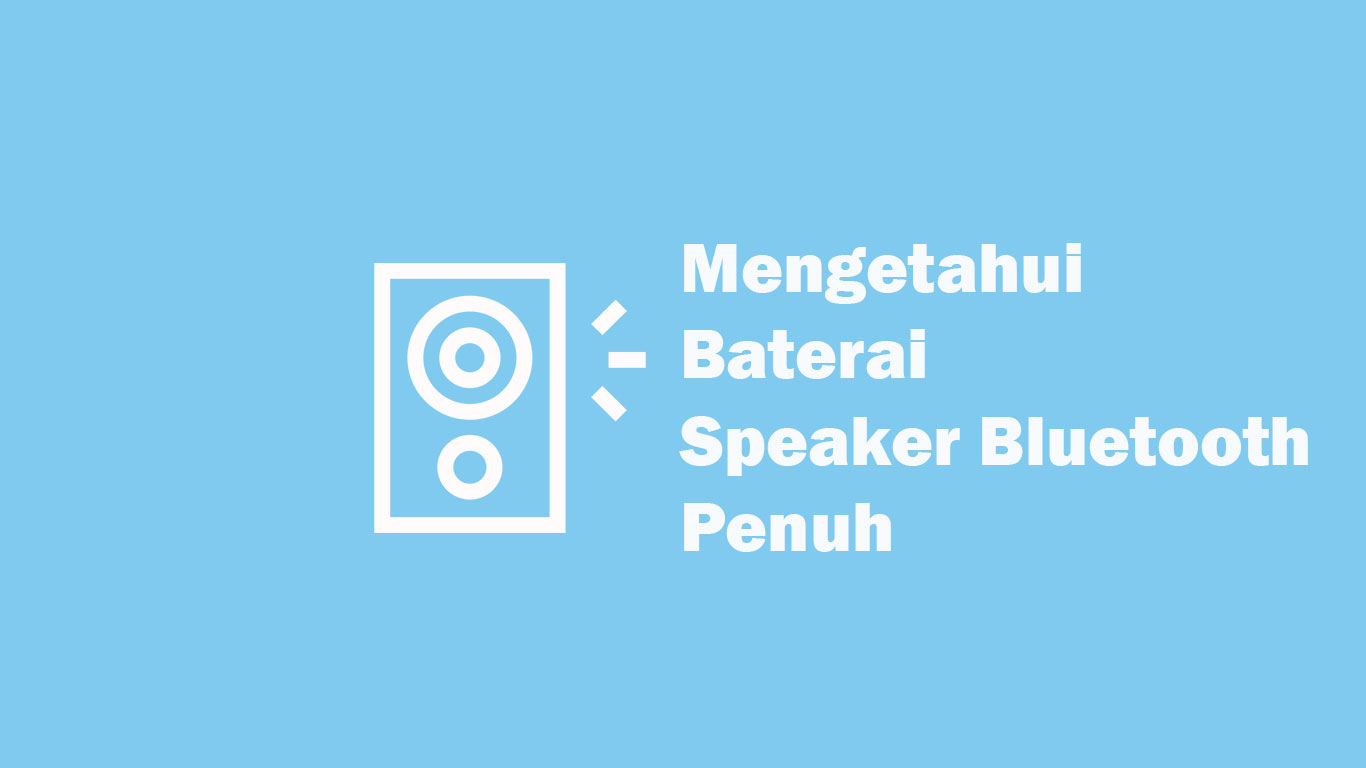 Cara Mengecas Speaker Bluetooth. Cara Mengetahui Baterai Speaker Bluetooth Penuh Saat di Cas