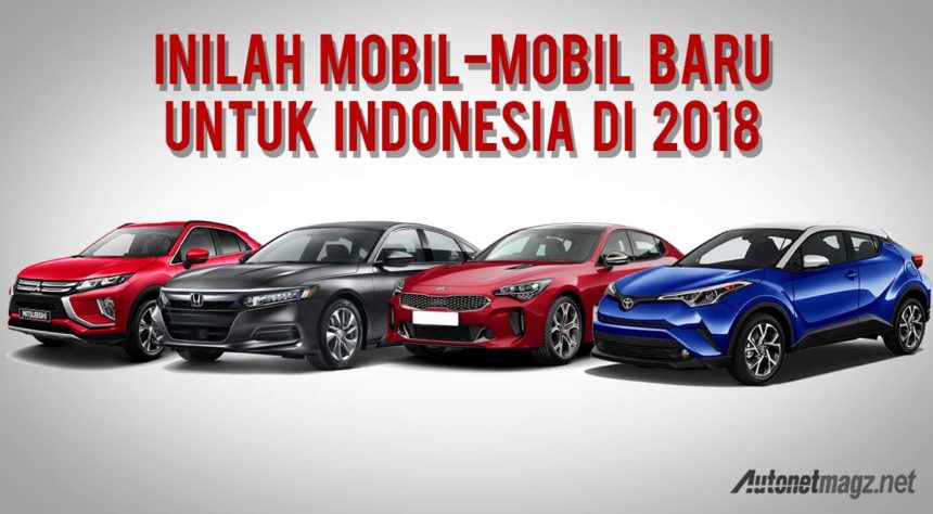 Mobil Terbaru 2018 Di Indonesia : General Tips