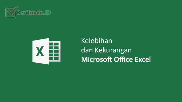 Kelebihan Dan Kekurangan Excel. Harus Tahu! 14 Kelebihan Dan Kekurangan Microsoft Excel