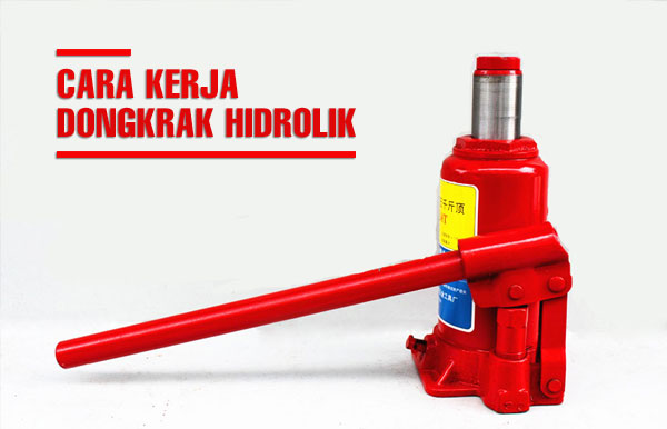 Cara Kerja Dongkrak Hidrolik. Cara Kerja Dongkrak Hidrolik ( Dongkrak buaya & Dongkrak Botol )