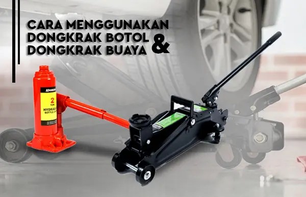Cara Menggunakan Dongkrak Botol. Cara Menggunakan Dongkrak Buaya & Dongkrak Botol