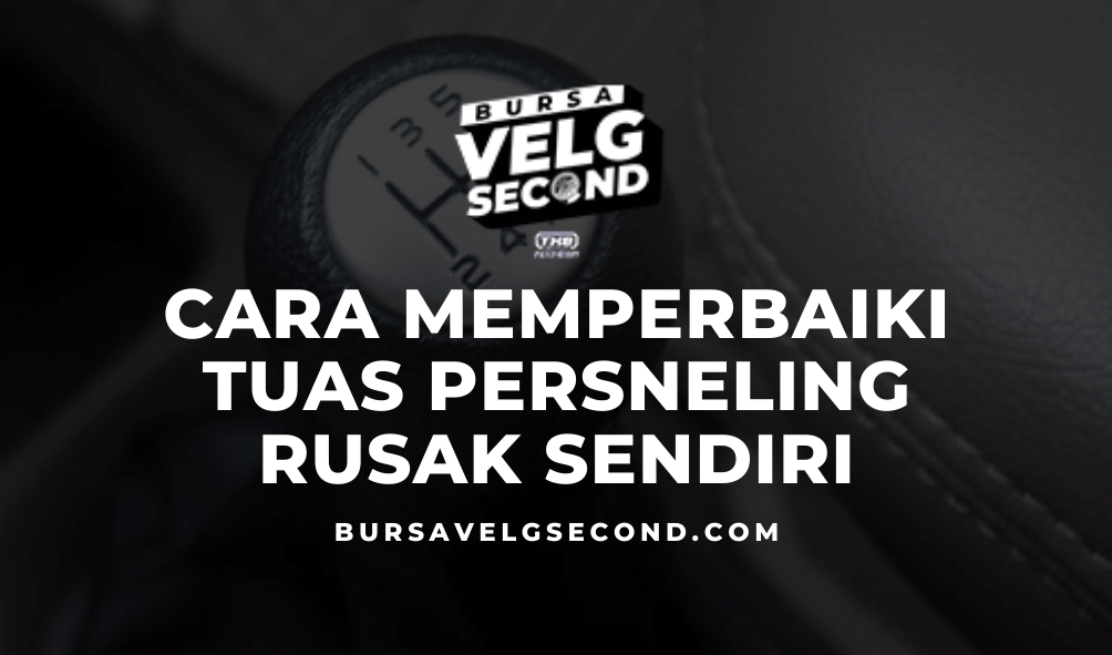 Cara Ganti Bushing Persneling. Cara Memperbaiki Tuas Persneling Rusak Sendiri