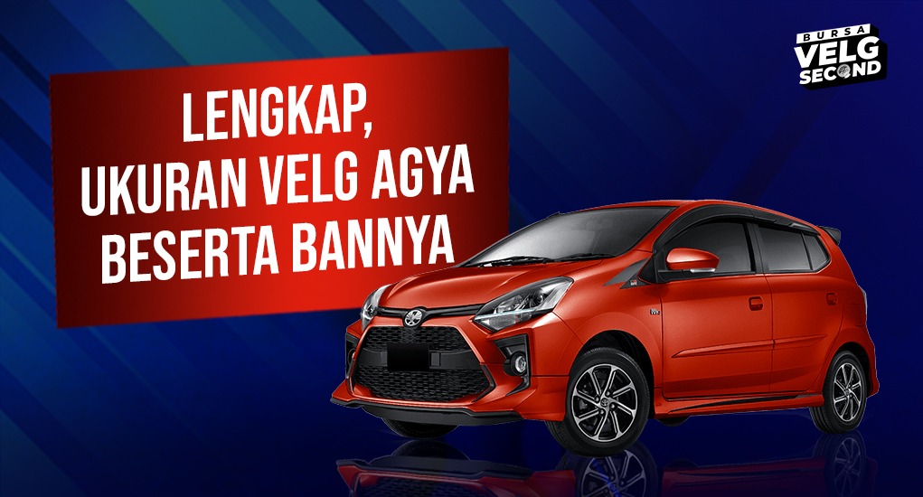 Ukuran Ban Mobil Agya Standar. Lengkap, Ukuran Velg Agya Beserta Bannya