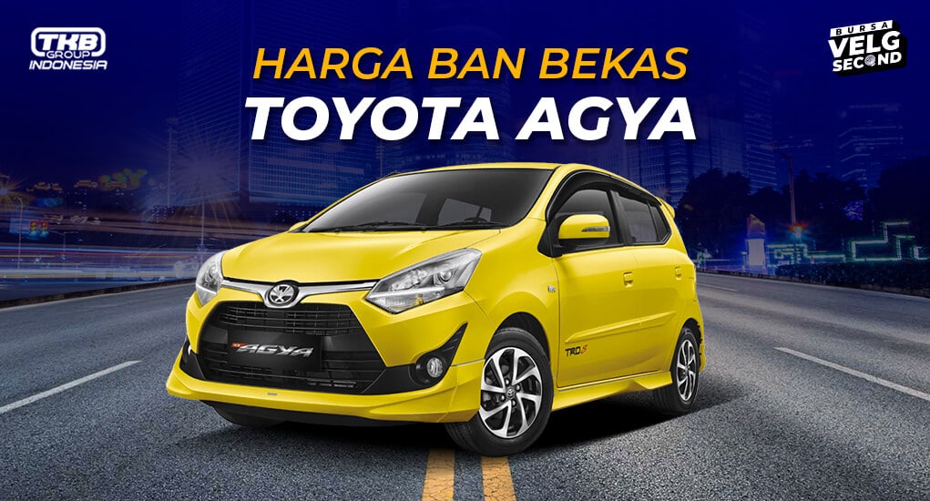 Jual Ban Bekas Toyota Rush. Daftar Harga Ban Bekas Mobil Agya 2021