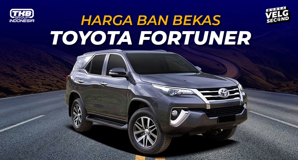 Harga Ban Dunlop Ring 18 Fortuner. Daftar Harga Ban Bekas Mobil Fortuner 2021