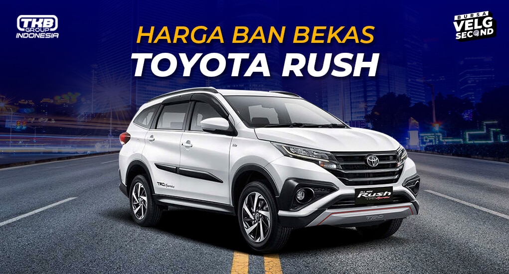 Harga Ban Dunlop Buat Toyota Rush. Daftar Harga Ban Bekas Mobil Rush 2020