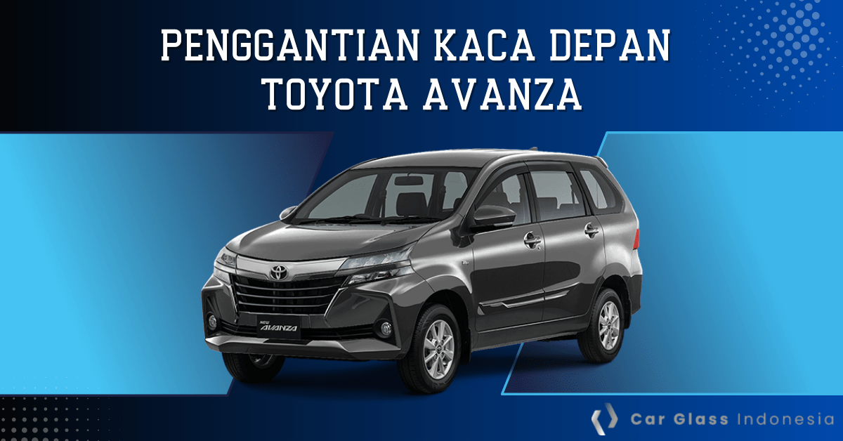 Harga Kaca Depan Xenia. Harga Kaca Depan Mobil Avanza Berbagai Tipe dan Tahun Produksi |