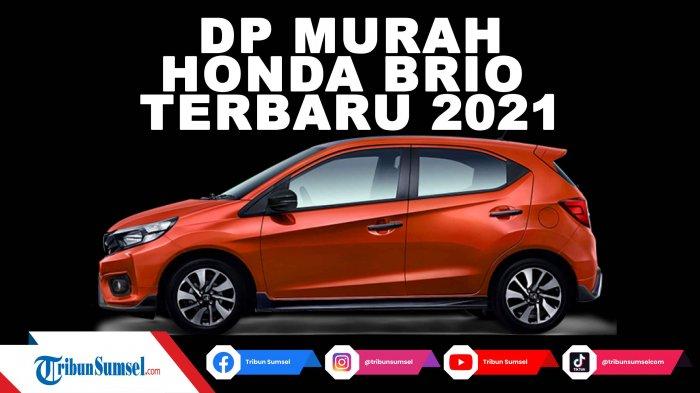 Harga Honda Brio Rs 2021 Palembang. Harga Mobil Honda Palembang Agustus 2021, Ada Promo BRIO DP