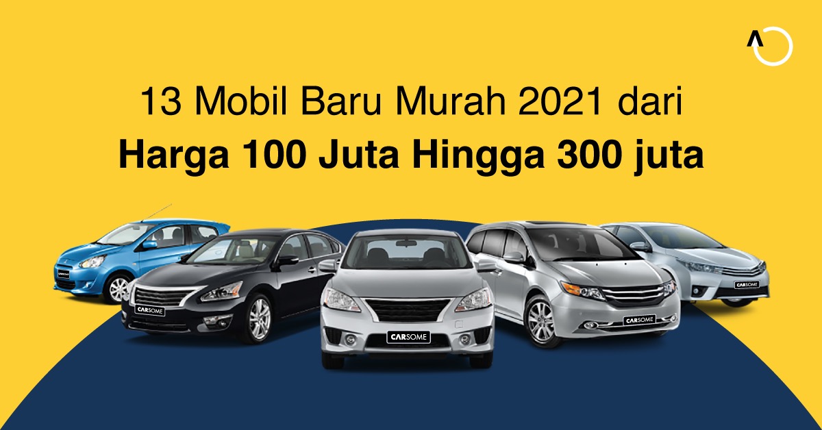 Mobil Baru Harga 300 Jutaan. 10 Mobil Baru Murah 2021 dari Harga 150 Juta Hingga 300 juta