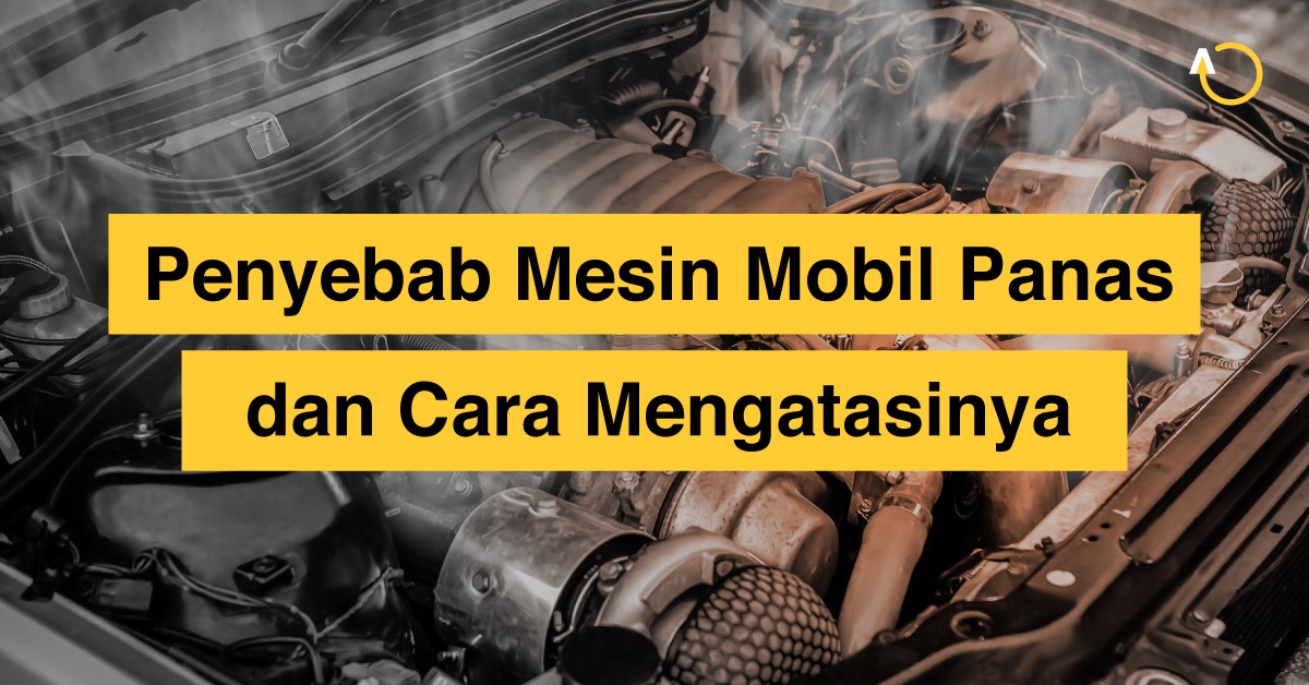 Mesin Mobil Cepat Panas Kalau Pakai Ac. 10 Penyebab Mesin Mobil Cepat Panas atau Overheating