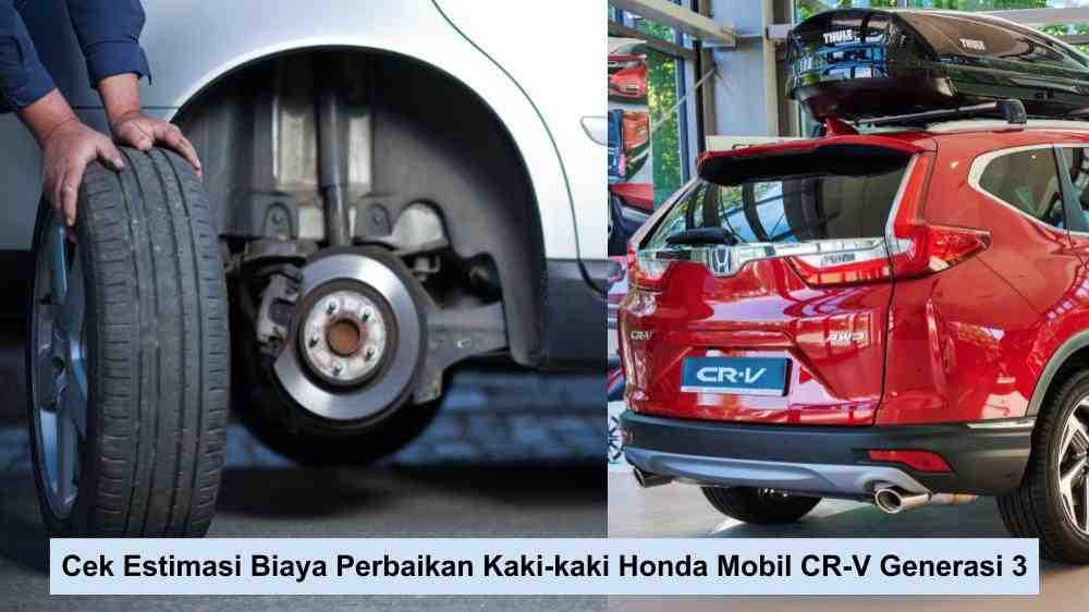 Biaya Perbaikan Kaki-kaki Mobil. Cek Estimasi Biaya Perbaikan Kaki-kaki Mobil CR-V Generasi 3