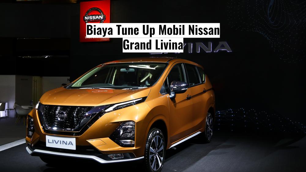 Tune Up Grand Livina. Biaya Tune Up Mobil Nissan Grand Livina di Bengkel Spesialis