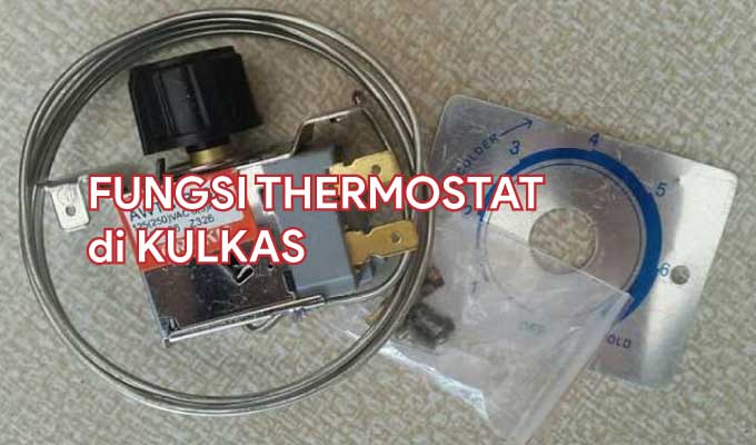 Jelaskan Fungsi Dari Thermostat. Fungsi Thermostat Pada Kulkas dan Cara Kerjanya