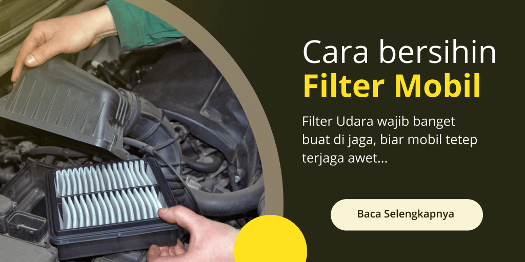 Cara Membersihkan Filter Udara Mobil. Cara Membersihkan Filter Udara Mobil yang Mudah dan Aman