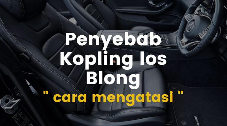 Cara Mengatasi Kopling Mobil Los. 5 Cara Mengatasi Kopling Mobil Loss, Dijamin Ampuh