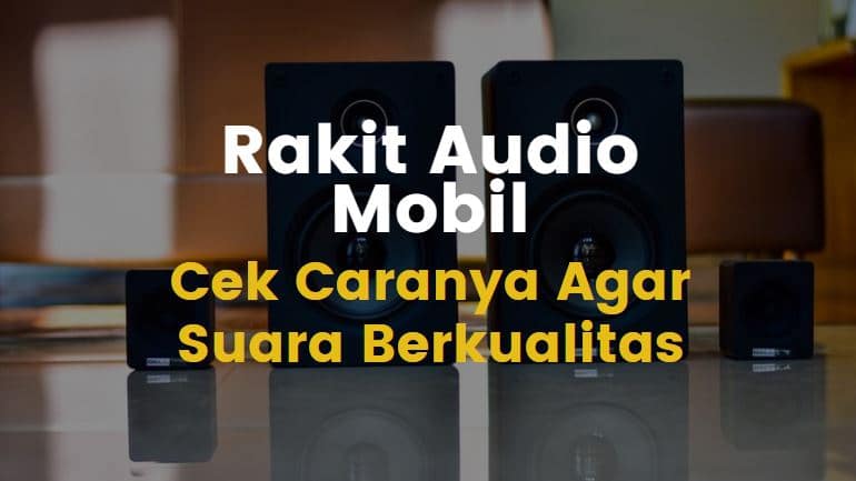 10 Cara Merakit Speaker Aktif Untuk Mobil General Tips