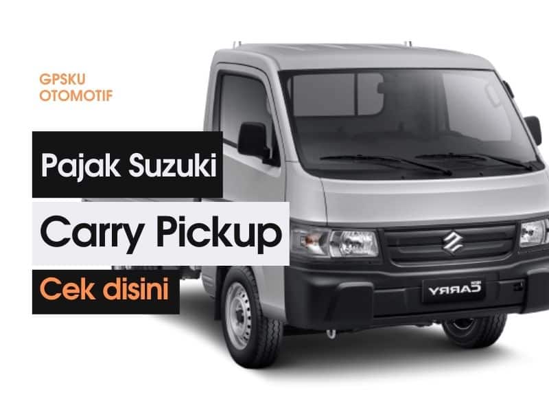 Pajak Mobil Pick Up. Pajak Suzuki Carry Pick-up Tahun 2003 – 2021