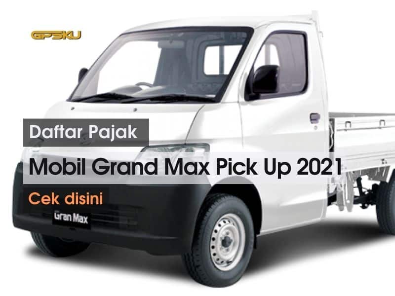 Pajak Gran Max Pick Up. Daftar Pajak Mobil Daihatsu Grand Max Pick Up