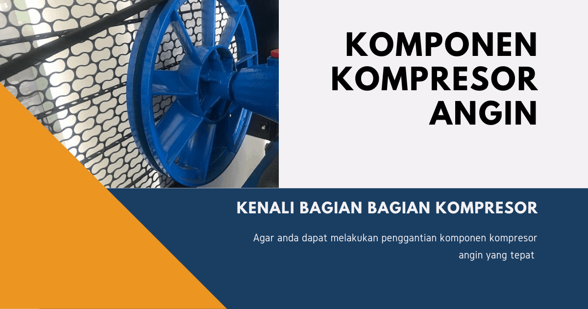 Nama Spare Part Kompresor Angin. Komponen Kompresor Angin