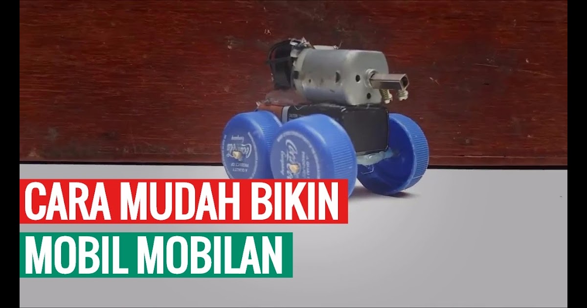 Cara Membuat Mobil Remot Dari Barang Bekas. Cara Membuat Mobil Remot Dari Barang Bekas Membuat Itu