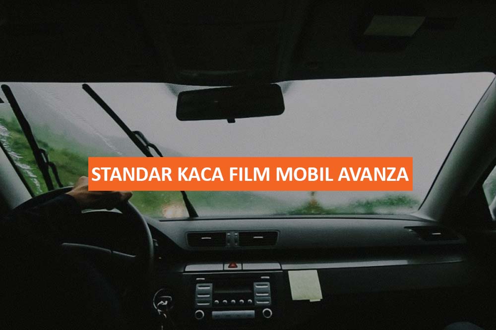 Kaca Film Mobil Avanza. 5+ Standar Kaca Film Mobil Avanza Sering di Gunakan pada