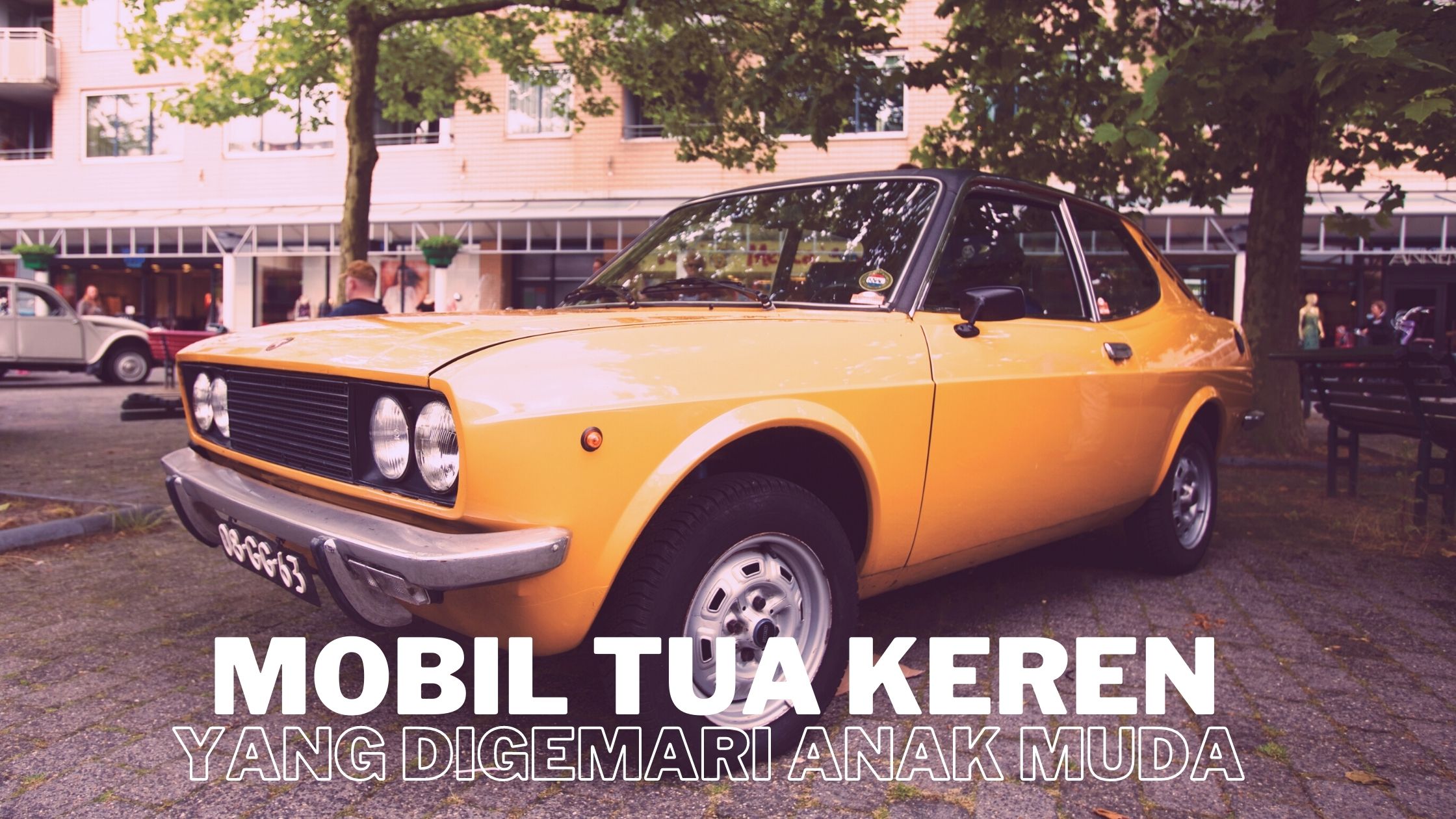 Mobil Anak Muda Keren. 5 Mobil Tua Keren Yang Masih Digemari Anak Muda