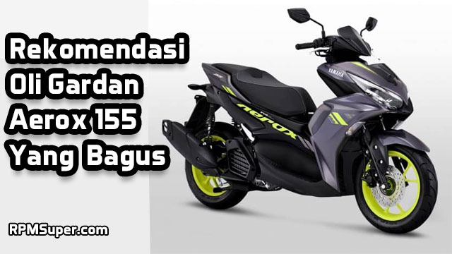 Kapasitas Oli Gardan Aerox 155. 5 Oli Gardan Aerox 155 Yang Bagus. Kapan Waktunya Ganti