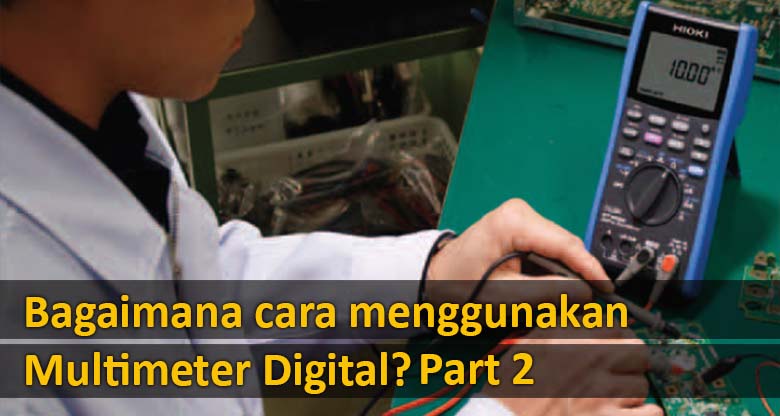 Multitester Digital Tidak Bisa Nol. Bagaimana Cara Menggunakan Multimeter Digital? (Part 2)