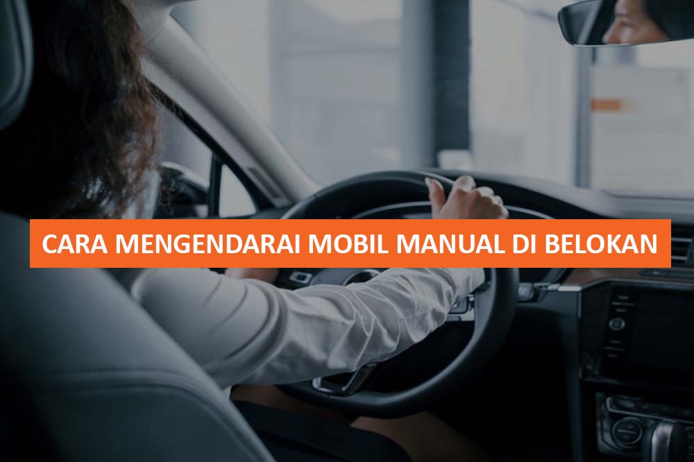 Cara Mengendarai Mobil Manual Di Belokan. 7+ Cara Mengendarai Mobil Manual di Belokan Supaya Aman