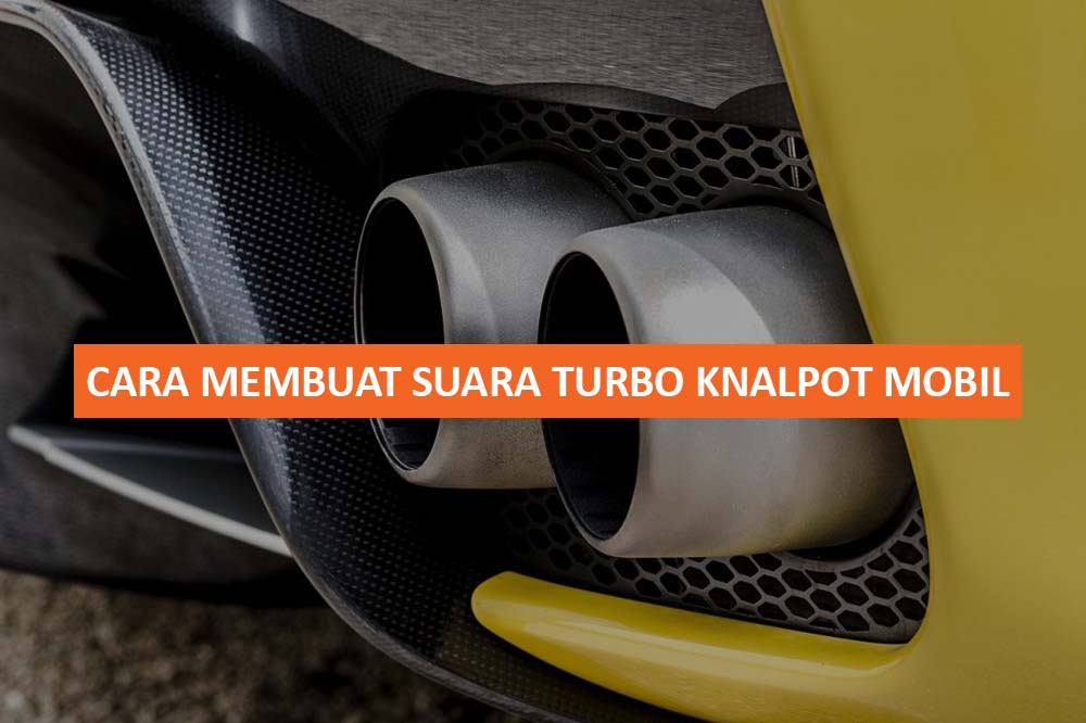 Cara Bikin Suara Turbo Di Mobil. 5+ Cara membuat Suara Turbo Knalpot Mobil Lebih Mantap Suaranya