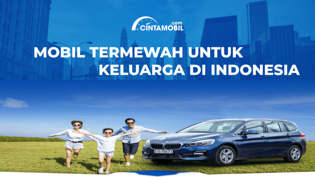 Mobil Mewah Untuk Keluarga. 7 Mobil Termewah untuk Keluarga di Indonesia