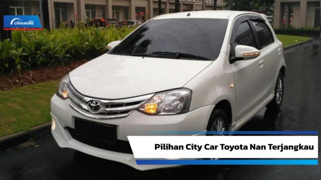 Mobil City Car Toyota. Pilihan City Car Toyota yang Murah Buat Harian