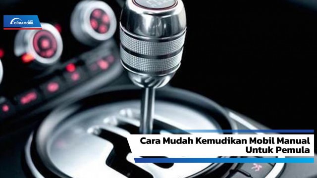 10 Cara Menyetir Mobil Manual Yang Benar : General Tips