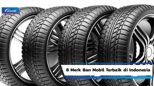 Ban Mobil Brio Yang Bagus. 8 Merk Ban Mobil Terbaik di Indonesia