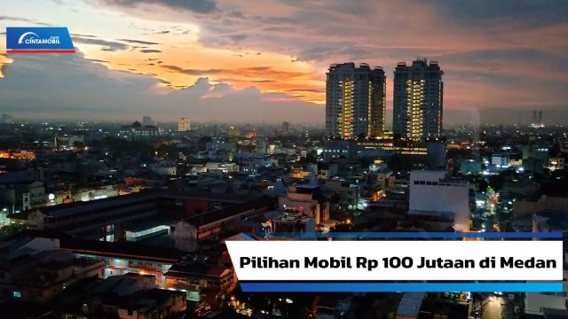 Harga Mobil Honda Brio Wilayah Medan. Ini Daftar Mobil Murah di Medan dengan Harga Dibawah Rp100 Juta