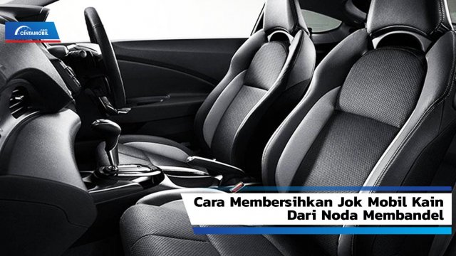 Cara Pasang Jok Mobil Honda Brio. Ini Cara Membersihkan Jok Mobil Kain dari Noda Membandel