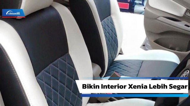 Cara Memasang Cover Jok Xenia. Mau Bikin Sarung Jok Mobil Xenia? Pertimbangkan Dulu 5 Hal Ini