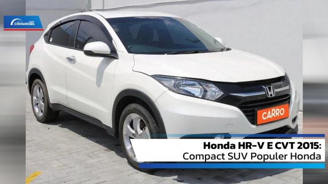 Honda Hrv 1.5 E Cvt. Review Honda HR-V E CVT 2015: Compact SUV Populer Honda