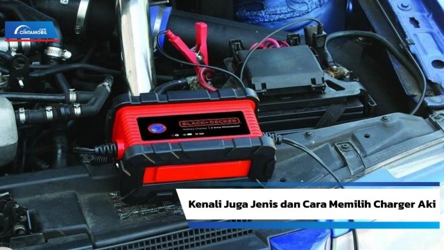 Harga Cas Aki Mobil. Rekomendasi Charger Aki Mobil 60 Ampere atau Lebih