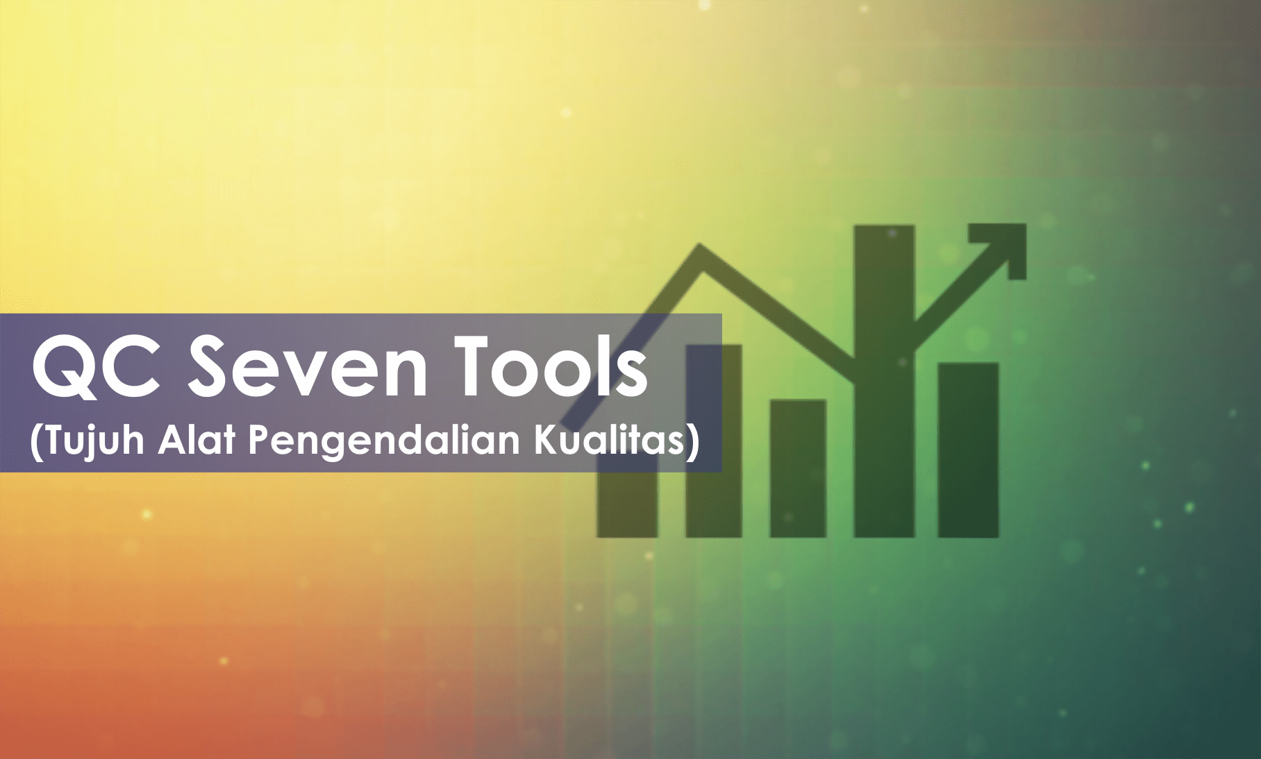 Apa Yang Dimaksud Dengan Tools. QC Seven Tools (Tujuh Alat Pengendalian Kualitas)