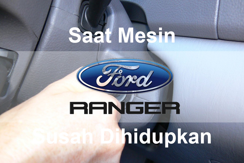 Letak Timer Busi Pemanas L300. Saat Mesin Ford Ranger Susah Dihidupkan, Mungkin Busi