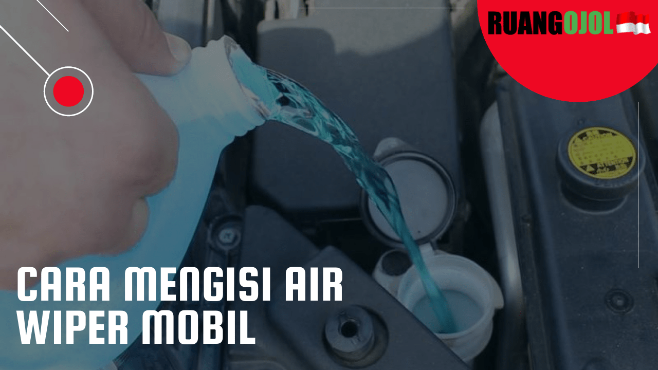 Cara Mengisi Air Wiper Mobil. Jangan Biarkan Air Wiper di Mobil Anda Habis, Berikut Cara