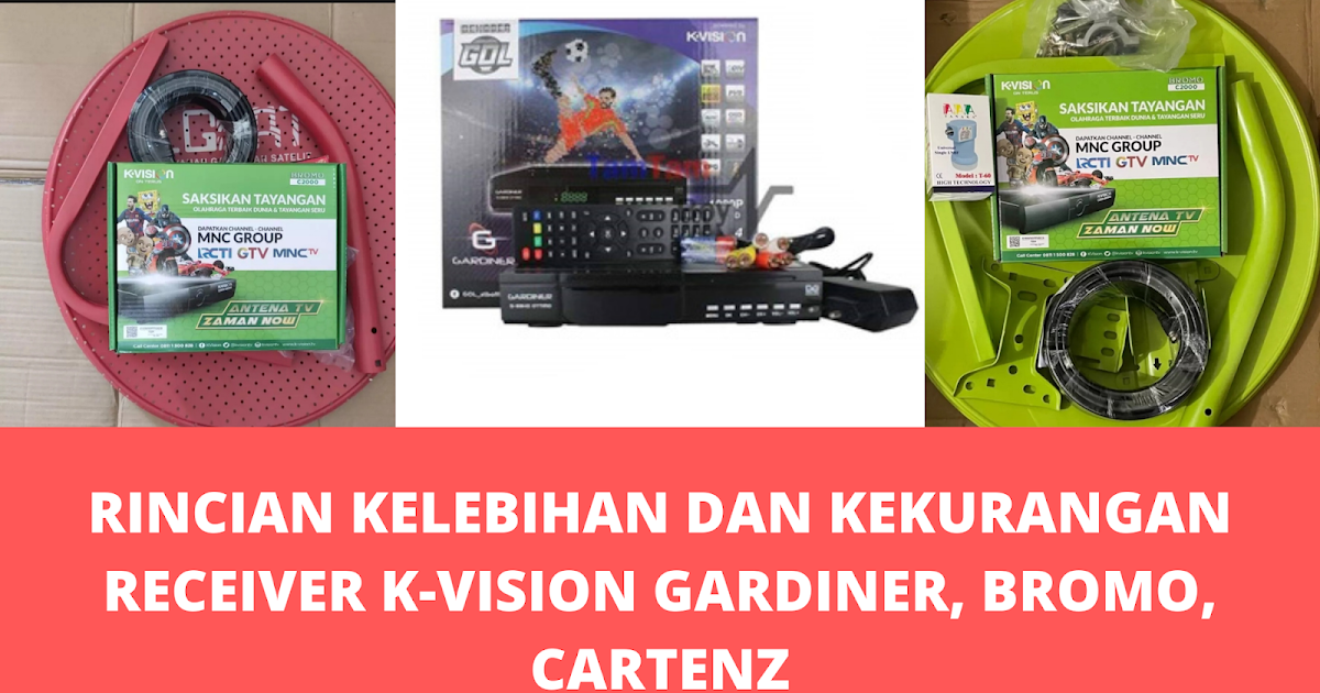 Kelebihan Dan Kekurangan K Vision Bromo C2000. RINCIAN KELEBIHAN DAN KEKURANGAN RECEIVER K-VISION