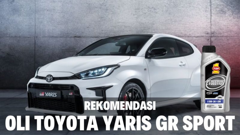 Rekomendasi Oli Mesin Yaris. √ Rekomendasi Terbaik Oli Toyota New Yaris GR Sport