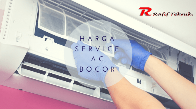 Biaya Service Ac Bocor. Harga Service Ac Bocor