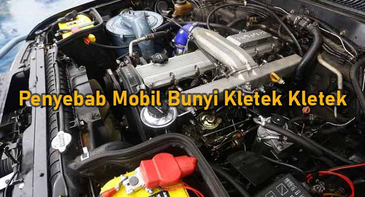 Mobil Bunyi Kletek Kletek Saat Di Gas. 11 Penyebab Mobil Bunyi Kletek Kletek Ketika di Gas & Begini