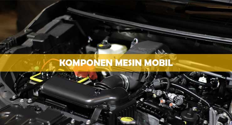 Gambar Komponen Mesin Mobil. 50 Komponen Mesin Mobil dari Fungsi & Bagian