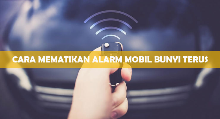 Cara Mengatasi Alarm Mobil Avanza Bunyi Terus. 4 Cara Mematikan Alarm Mobil Yang Bunyi Terus & Cara Mengatasi