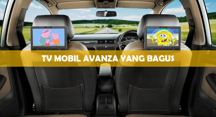 Tape Mobil Murah Bagus. 12 TV Mobil Avanza Yang Bagus, Murah !!